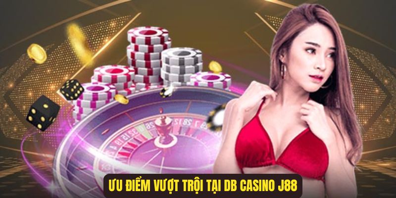Những ưu điểm nổi bật, tạo nên sức hút người dùng tại DB casino 